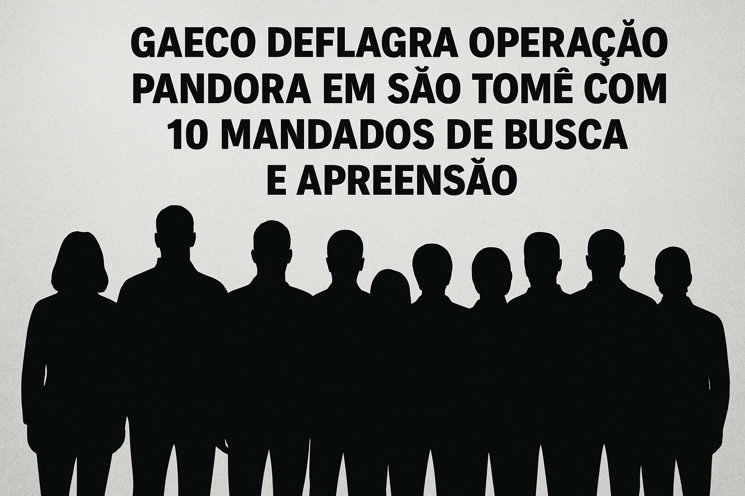 Gaeco deflagra operação pandora em São Tomé com 10 mandados de busca e apreensão
